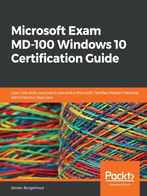 cover image of Microsoft Exam MD-100 Windows 10 Certification Guide